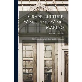 Grape Culture, Wines, And Wine-making