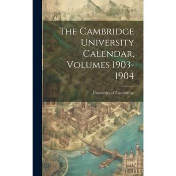 The Cambridge University Calendar, Volumes 1903-1904