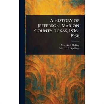 A History of Jefferson, Marion County, Texas, 1836-1936