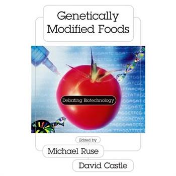 Genetically Modified Foods: Debating Biotechnology