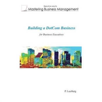 Building a Dotcom Business for Business Executives