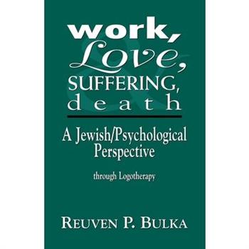 Work, Love, Suffering, Death