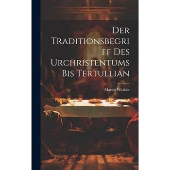 Der Traditionsbegriff des Urchristentums bis Tertullian