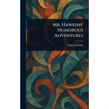 Mr. Hawkins' Humorous Adventures