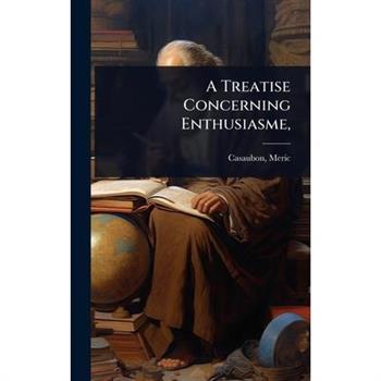 A Treatise Concerning Enthusiasme,
