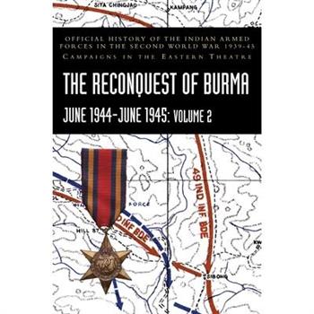 THE RECONQUEST OF BURMA June 1944-June 1945