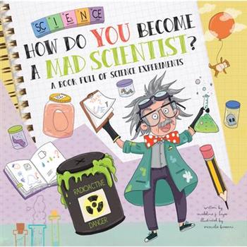 How Do You Become a Mad Scientist?