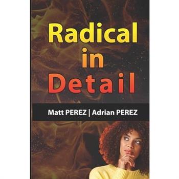 Radical in Detail