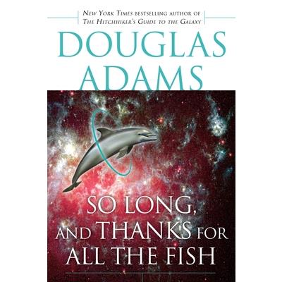 So Long, And Thanks For All The Fish
