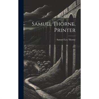 Samuel Thorne, Printer