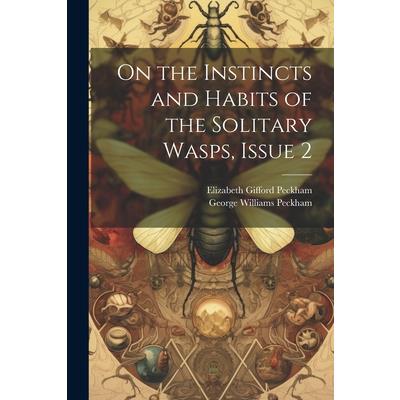 On the Instincts and Habits of the Solitary Wasps, Issue 2