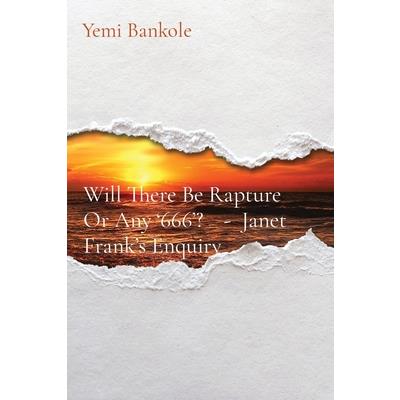 Will There Be Rapture Or Any ’666’? - Janet Frank’s Enquiry
