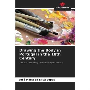 Drawing the Body in Portugal in the 18th Century