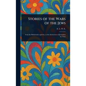 Stories of the Wars of the Jews
