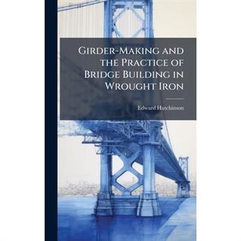 Girder-Making and the Practice of Bridge Building in Wrought Iron