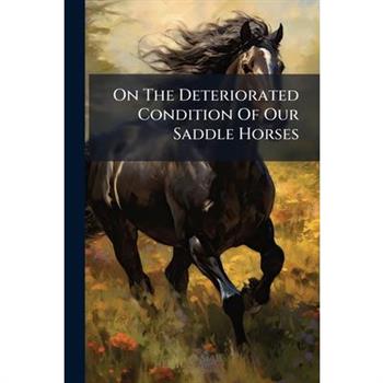 On The Deteriorated Condition Of Our Saddle Horses