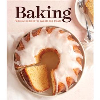 Baking: Fabulous Recipes for Sweets and Treats