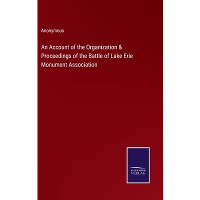 An Account of the Organization & Proceedings of the Battle of Lake Erie Monument Association