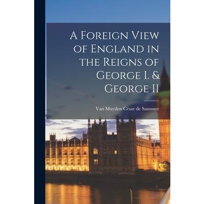 A Foreign View of England in the Reigns of George I. & George II