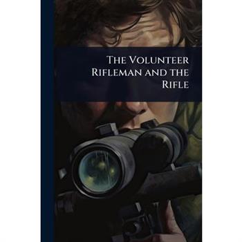 The Volunteer Rifleman and the Rifle