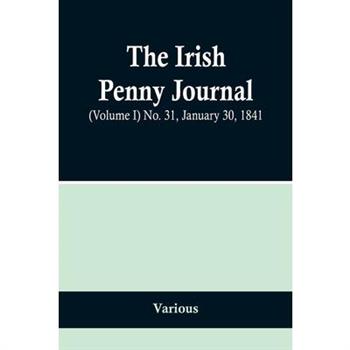 The Irish Penny Journal, (Volume I) No. 31, January 30, 1841