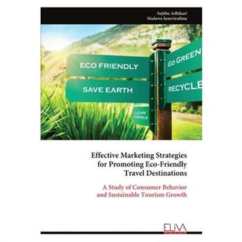 Effective Marketing Strategies for Promoting Eco-Friendly Travel Destinations