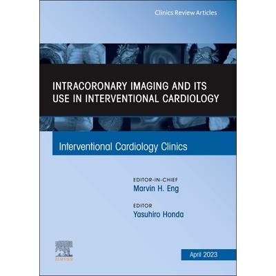 Intracoronary Imaging and Its Use in Interventional Cardiology, an Issue of Interventional Cardiology Clinics
