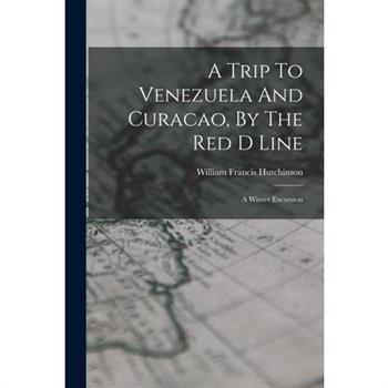 A Trip To Venezuela And Curacao, By The Red D Line