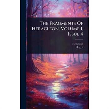 The Fragments Of Heracleon, Volume 1, Issue 4