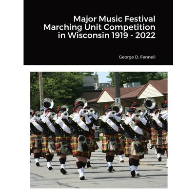 Major Music Festival Marching Unit Competition in Wisconsin 1919 - 2022