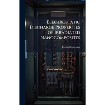 Electrostatic Discharge Properties of Irradiated Nanocomposites