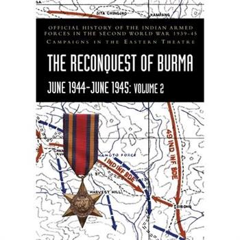 THE RECONQUEST OF BURMA June 1944-June 1945