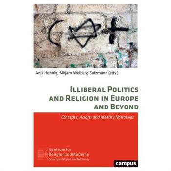 Illiberal Politics and Religion in Europe and Beyond
