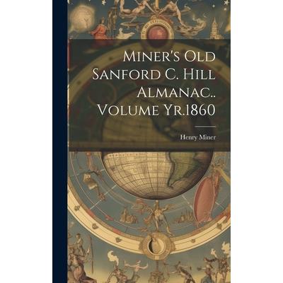 Miner’s old Sanford C. Hill Almanac.. Volume Yr.1860