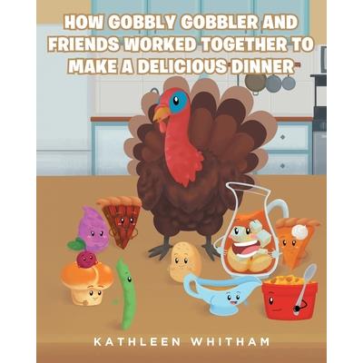 How Gobbly Gobbler and Friends Worked Together to Make a Delicious Dinner