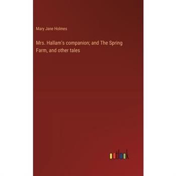 Mrs. Hallam’s companion; and The Spring Farm, and other tales