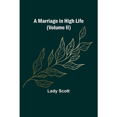 A Marriage in High Life (Volume II)