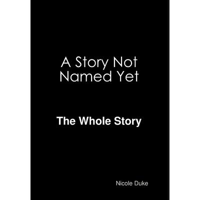 A Story Not Named Yet - The whole Story