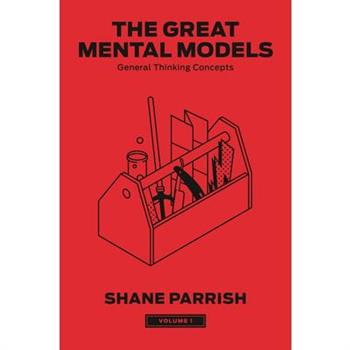 The Great Mental Models, Volume 1
