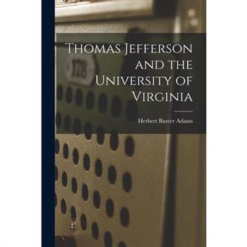 Thomas Jefferson and the University of Virginia