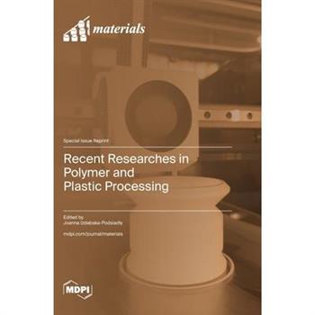 Recent Researches in Polymer and Plastic Processing