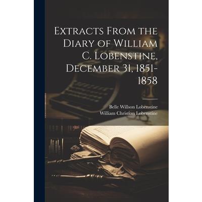 Extracts From the Diary of William C. Lobenstine, December 31, 1851-1858