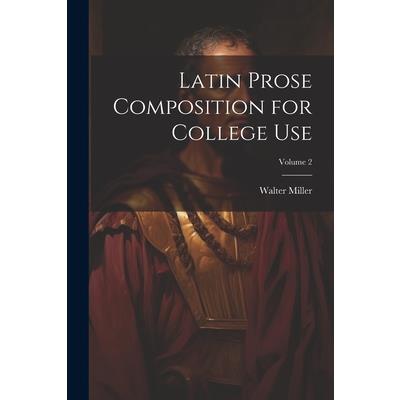 Latin Prose Composition for College Use; Volume 2