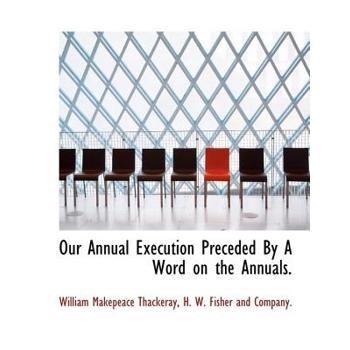 Our Annual Execution Preceded by a Word on the Annuals.
