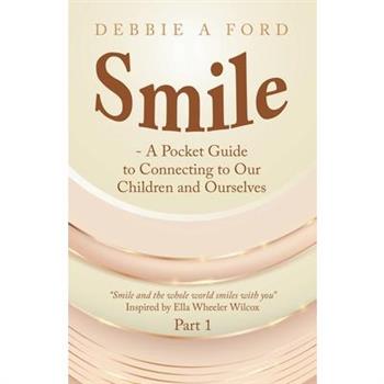 Smile - A Pocket Guide to Connecting to Our Children and Ourselves