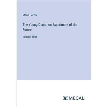 The Young Diana; An Experiment of the Future