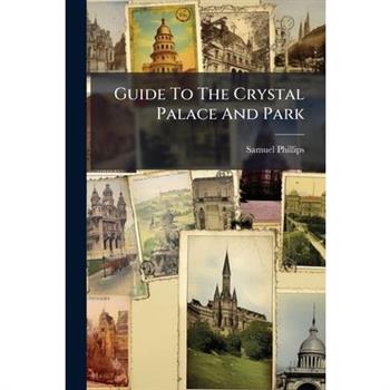 Guide To The Crystal Palace And Park