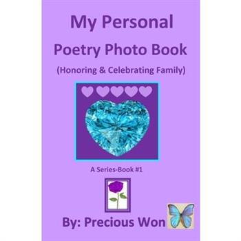My Personal Poetry Photo Book #1 (Honoring & Celebrating Family)