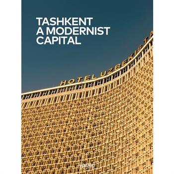 Tashkent: A Modernist Capital