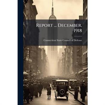 Report ... December, 1918